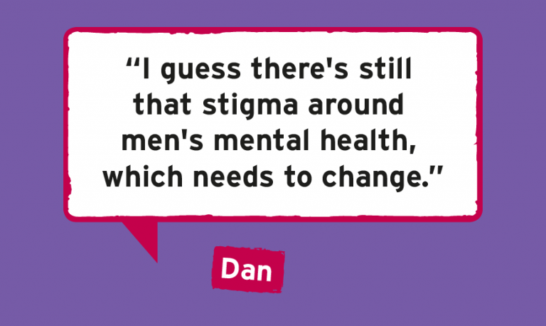 “I guess there's still  that stigma around  men's mental health,  which needs to change.”