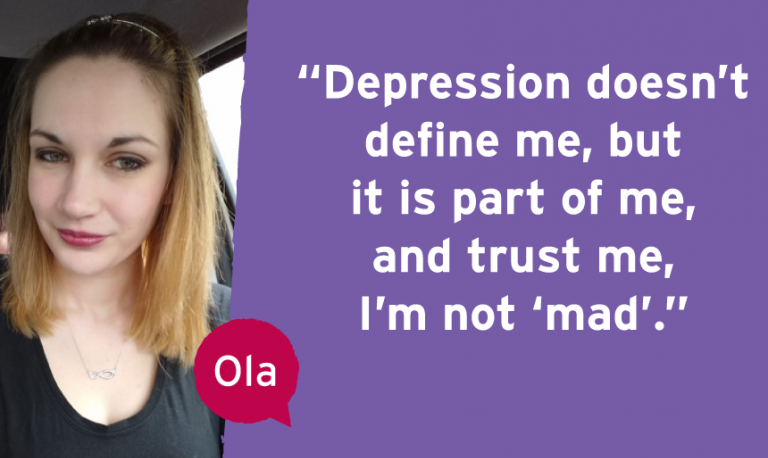 “Depression doesn’t define me, but it is part of me, and trust me, I’m not ‘mad’.”